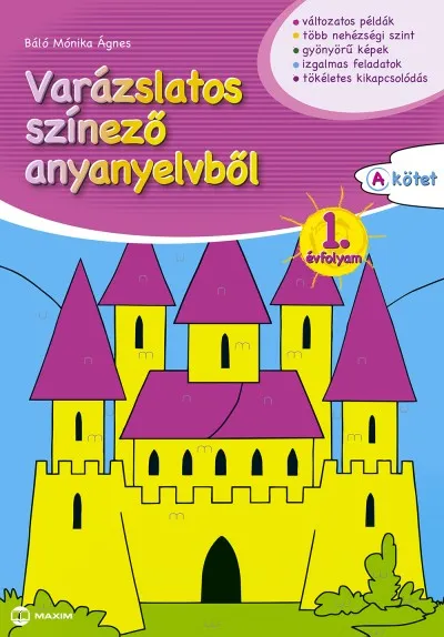Vedd meg most Varázslatos színező anyanyelvből 1. évfolyam A kötet