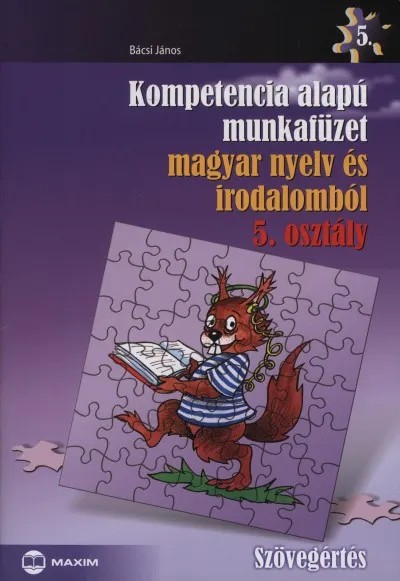 Bestseller Kompetencia alapú munkafüzet magyar nyelv és irodalomból 5. osztály - Szövegértés