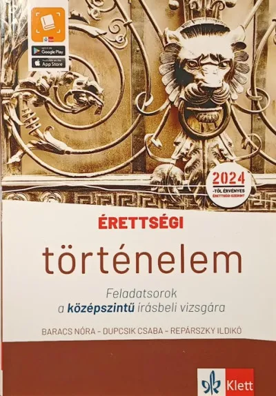 Érettségi - Történelem - Feladatsorok a középszintű írásbeli vizsgára - A 2024-től érvényes középszintű történelem érettségire felkészítő feladatsorok Biztonságos fizetés