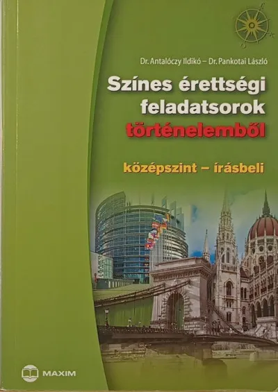 Kihagyhatatlan ajánlat Színes érettségi feladatsorok történelemből - középszint - írásbeli