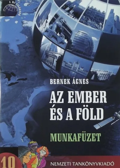 Gyors szállítás Az ember és a Föld - Munkafüzet a középiskolás 10. évfolyama számára