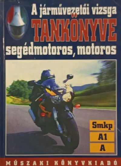 Kedvezményes ár A járművezetői vizsga tankönyve - segédmotoros, motoros