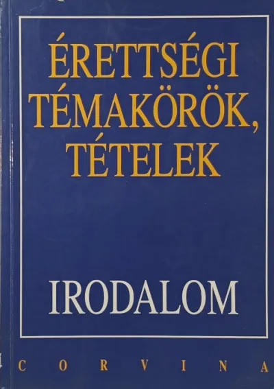 Érettségi témakörök, tételek - irodalom Kihagyhatatlan ajánlat