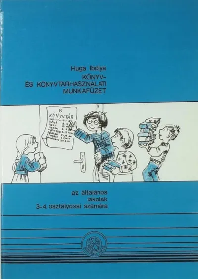 Könyv- és könyvtárhasználati munkafüzet - Az általános iskolák 3-4. osztályosai számára Korlátozott ajánlat