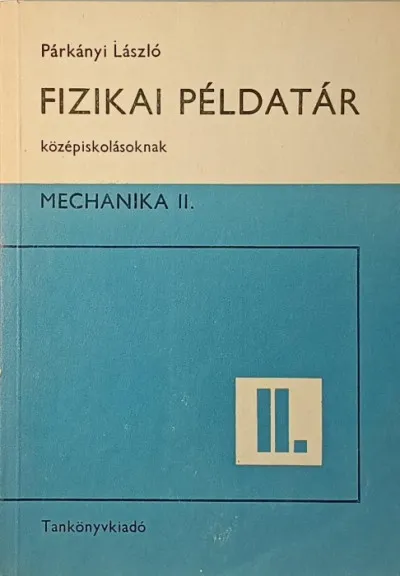 Fizikai példatár középiskolásoknak II. Csak ma
