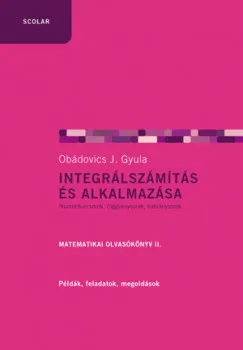 Integrálszámítás és alkalmazása - Matematikai olvasókönyv II. Vedd meg most