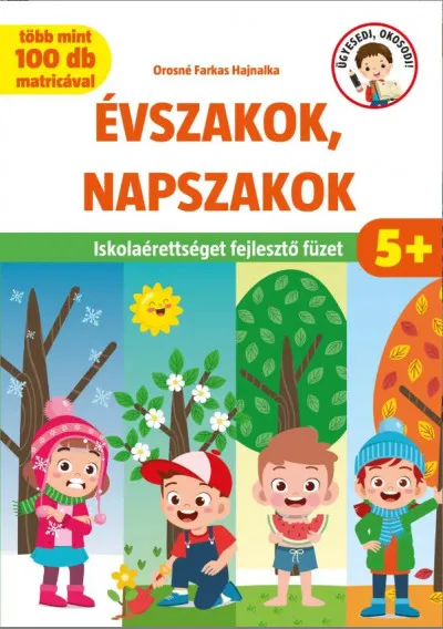 Azonnal elérhető Évszakok, napszakok - Iskolaérettséget fejlesztő füzet - több mint 100 db matricával