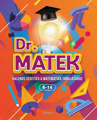 Dr. Matek - Hasznos segítség a matematika tanulásához 6-14 éveseknek Nézd meg most