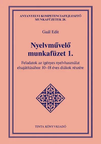 Azonnali szállítás Nyelvművelő munkafüzet 1. - Feladatok az igényes nyelvhasználat elsajátításához 10-18 éves diákok részére