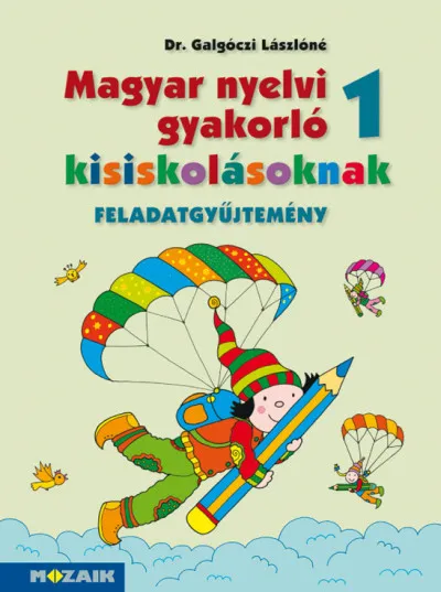 Végkiárusítás Magyar nyelvi gyakorló kisiskolásoknak 1. - Feladatgyűjtemény (MS-2500U)