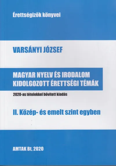Biztonságos fizetés Magyar nyelv és irodalom kidolgozott érettségi témák - II. Közép- és emelt szint egyben