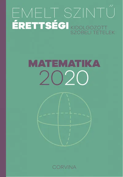 Szuper akció Emelt szintű érettségi - matematika - 2020 - Kidolgozott szóbeli tételek