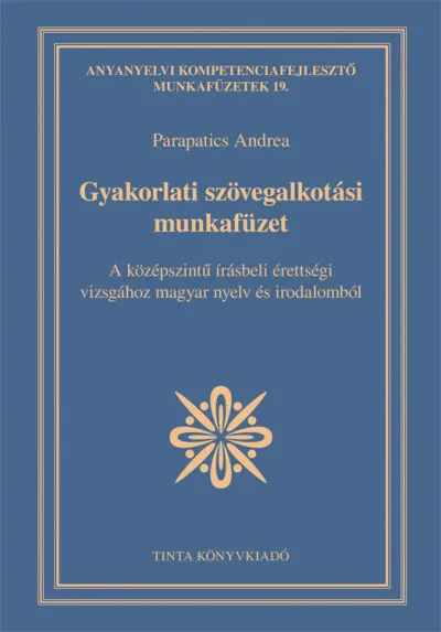 Gyakorlati szövegalkotási munkafüzet - A középszintű írásbeli érettségi vizsgához magyar nyelv és irodalomból Különleges ajánlat