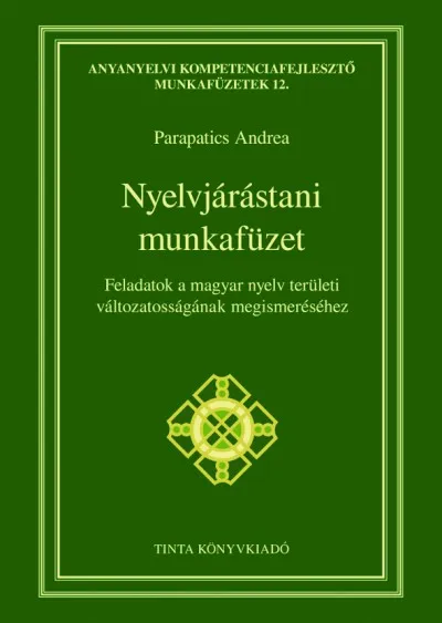 Nyelvjárástani munkafüzet - Feladatok a magyar nyelv területi változatosságának megismeréséhez Gyors kiszállítás