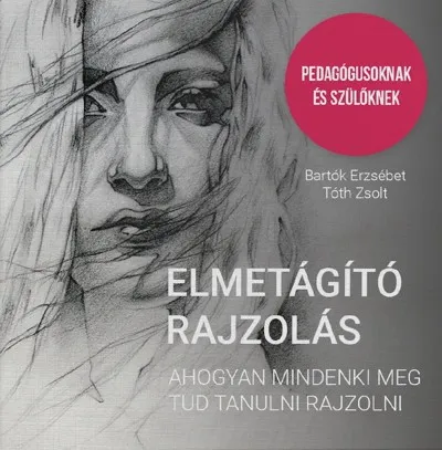 Elmetágító rajzolás - Ahogyan mindenki meg tud tanulni rajzolni Népszerű
