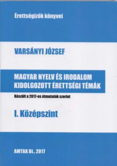 Biztonságos vásárlás Magyar nyelv és irodalom kidolgozott érettségi témák - I. középszint