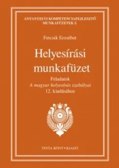 Helyesírási munkafüzet - Feladatok A magyar helyesírás szabályai 12. kiadásához Prémium