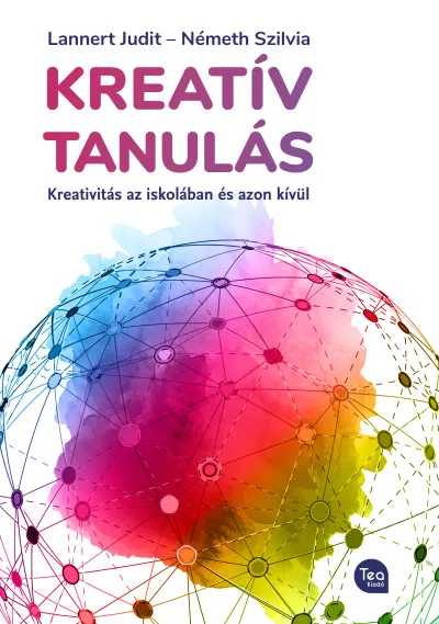 Kreatív tanulás - Kreativitás az iskolában és azon túl Szuper ajánlat