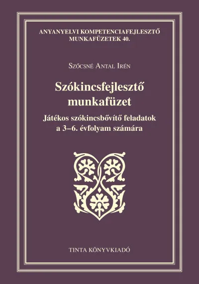 Szókincsfejlesztő munkafüzet - Játékos szókincsbővítő feladatok a 3-6. évfolyam számára Azonnal elérhető