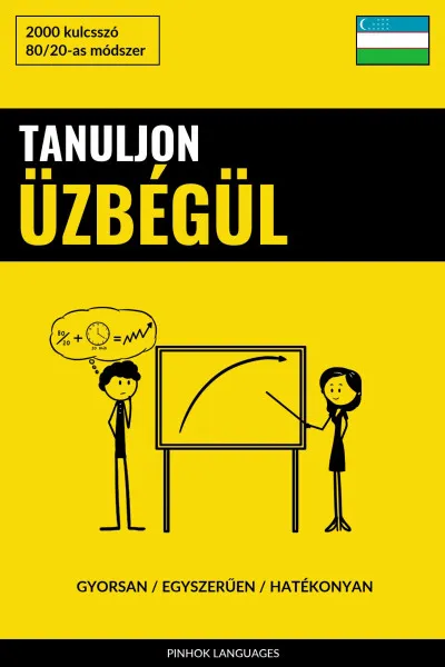Tanuljon Üzbégül - Gyorsan / Egyszerűen / Hatékonyan Exkluzív ajánlat
