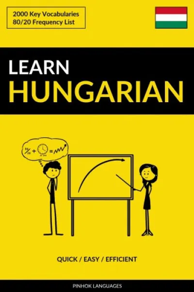 Learn Hungarian - Quick / Easy / Efficient - 2000 Key Vocabularies Gyors szállítás