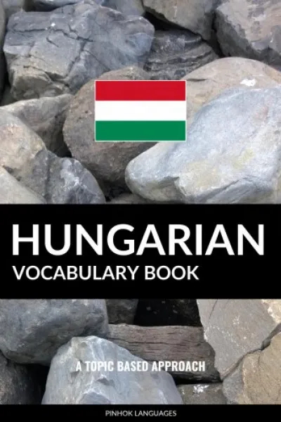 Hungarian Vocabulary Book - A Topic Based Approach Expressz szállítás