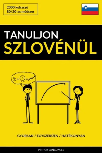 Végkiárusítás Tanuljon Szlovénül - Gyorsan / Egyszerűen / Hatékonyan