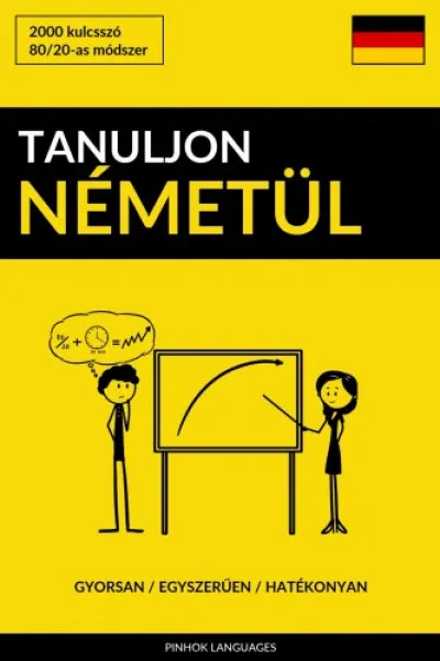 Tanuljon Németül - Gyorsan / Egyszerűen / Hatékonyan Kihagyhatatlan ajánlat