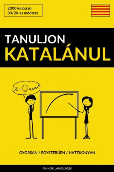 Tanuljon Katalánul - Gyorsan / Egyszerűen / Hatékonyan Legjobb ár