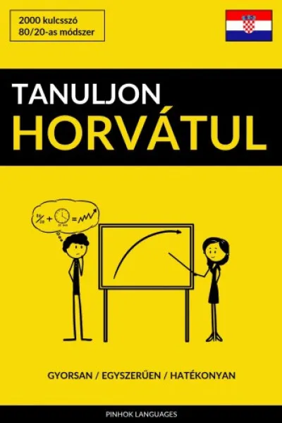Tanuljon Horvátul - Gyorsan / Egyszerűen / Hatékonyan Legjobb ár