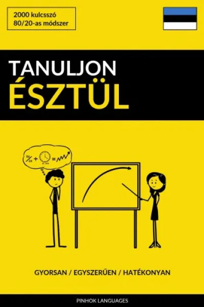 Tanuljon Észtül - Gyorsan / Egyszerűen / Hatékonyan Kedvezmény