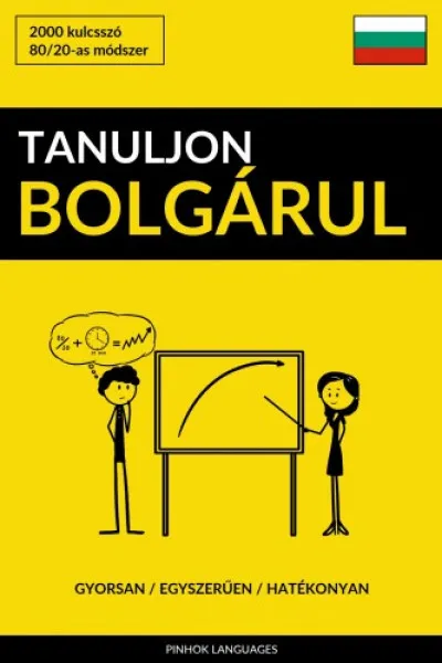Tanuljon Bolgárul - Gyorsan / Egyszerűen / Hatékonyan Bestseller