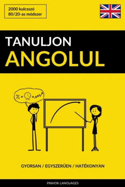 Tanuljon Angolul - Gyorsan / Egyszerűen / Hatékonyan Ne maradj le