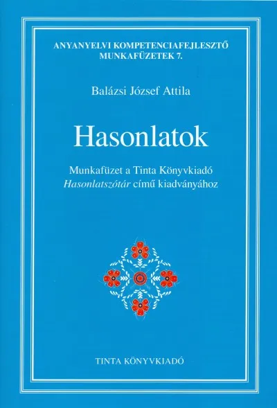 Hasonlatok - Munkafüzet a Tinta Könyvkiadó Hasonlatszótár című kiadványához Biztonságos fizetés