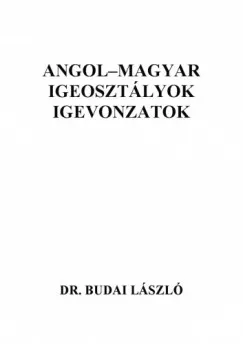 Azonnal elérhető Angol-magyar igeosztályok, igevonzatok