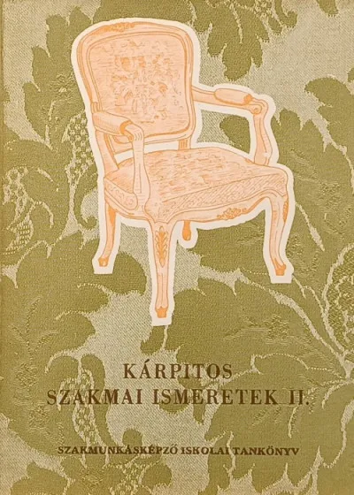 Népszerű Kárpitos szakmai ismeretek II. - Szakmunkásképző iskolai tankönyv