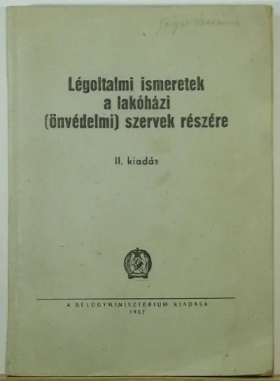Ne maradj le Légoltalmi ismeretek a lakóházi (önvédelmi) szervek részére - II. kiadás