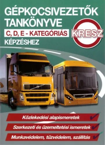 Vedd meg most Gépkocsivezetők tankönyve C, D, E -kategóriás KRESZ