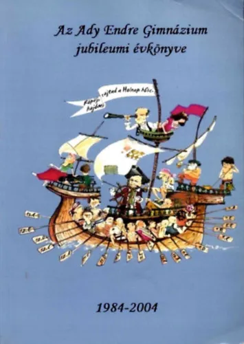 Az Ady Endre Gimnázium jubileumi évkönyve 1984-2004 Akciós ár