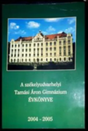 Ne maradj le A székelyudvarhelyi Tamási Áron Gimnázium évkönyve 2004-2005