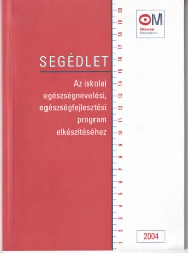 Rendeld meg most Segédlet az iskolai egészségnevelési, egészségfejlesztési program elkészítéséhez