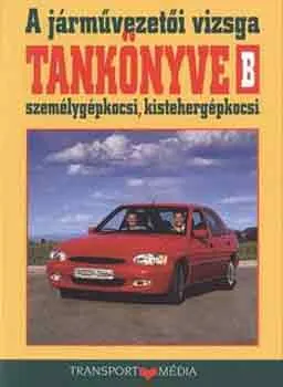 A járművezető vizsga tankönyve B(Személygépkocsi, kistehergépkocsi) Korlátozott ajánlat