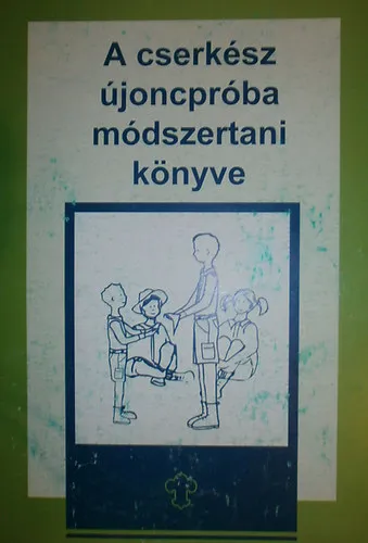 A cserkész újoncpróba módszertani könyve Különleges ajánlat