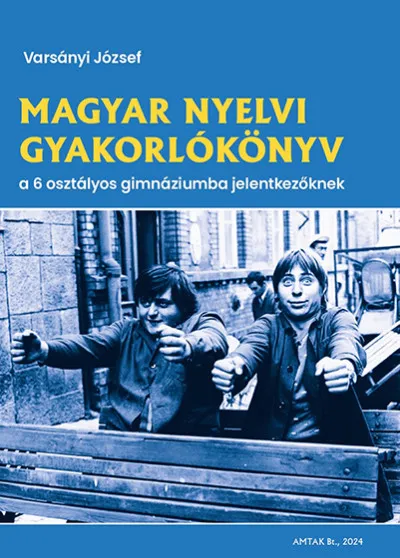 Magyar nyelvi gyakorlókönyv a 6 osztályos gimnáziumba jelentkezőknek Utolsó esély