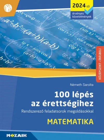 Outlet 100 lépés az érettségihez - Matematika (2024-től érvényes követelmények) - Rendszerező feladatsorok megoldásokkal (MS-3328U)