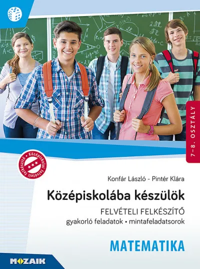 Középiskolába készülök - Felvételi felkészítő - Matematika - Gyakorlófeladatok, mintafeladatsorok 7-8. osztály - MS-2386U Expressz kézbesítés