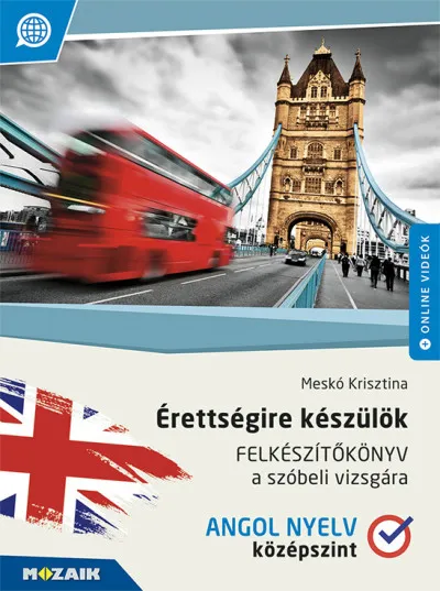 Érettségire készülök - Angol nyelv - Felkészítőkönyv a szóbeli vizsgára - Középszint (MS-2378U) Végkiárusítás