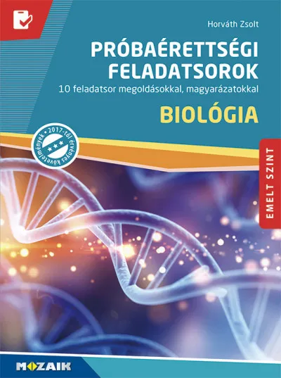 Biológia próbaérettségi feladatsorok - Emelt szint - 10 feladatsor megoldásokkal, magyarázatokkal Expressz szállítás