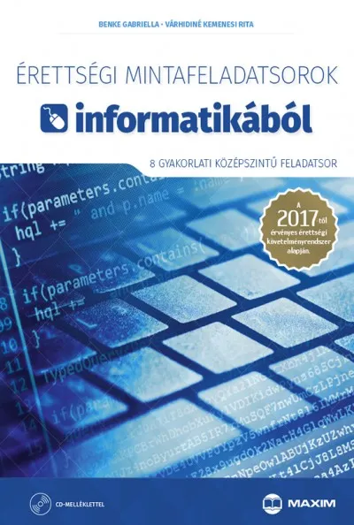 Érettségi mintafeladatsorok informatikából (8 gyakorlati középszintű feladatsor) CD-vel - A 2017-től érvényes érettségi követelményrendszer alapján Nézd meg most