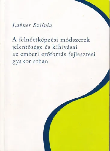Vásárlói kedvenc A felnőttképzési módszerek jelentősége és kihívásai az emberi erőforrás fejlesztési gyakorlatban